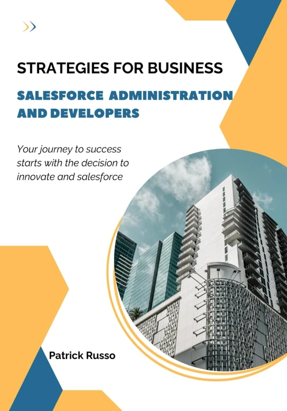 STRATEGIES FOR BUSINESS SALESFORCE ADMINISTRATION AND DEVELOPERS
