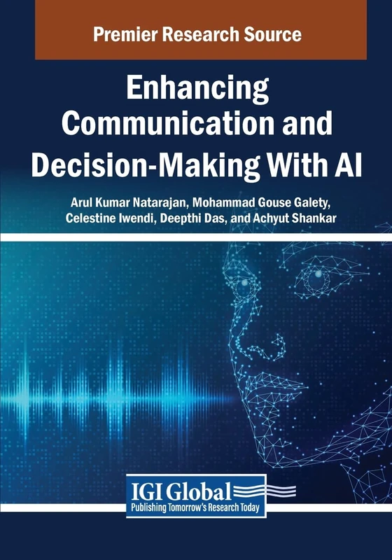 Enhancing Communication and Decision-Making With AI (Advances in Linguistics and Communication Studies)
