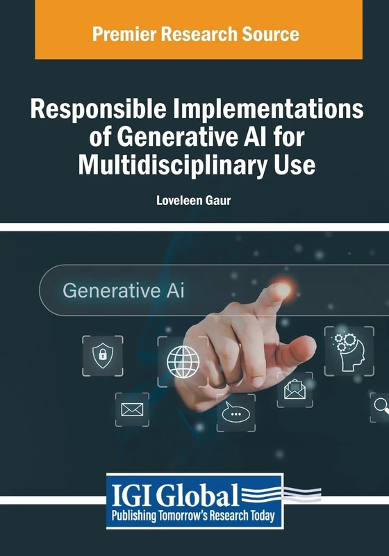 Responsible Implementations of Generative AI for Multidisciplinary Use (Advances in Computational Intelligence and Robotics)