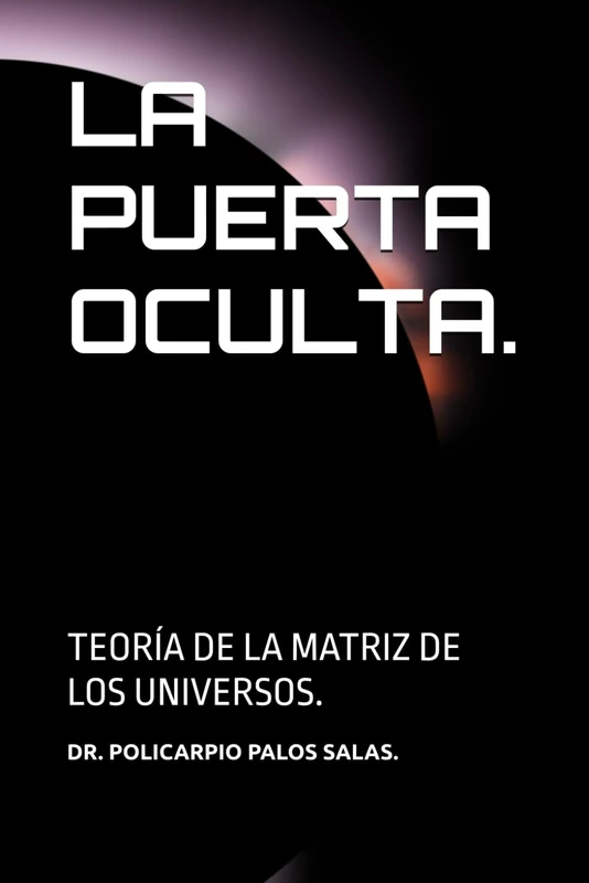 LA PUERTA OCULTA.: TEORÍA DE LA MATRIZ DE LOS UNIVERSOS. - Image 1