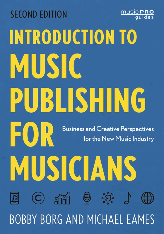 Introduction to Music Publishing for Musicians: Business and Creative Perspectives for the New Music Industry (Music Pro Guides)