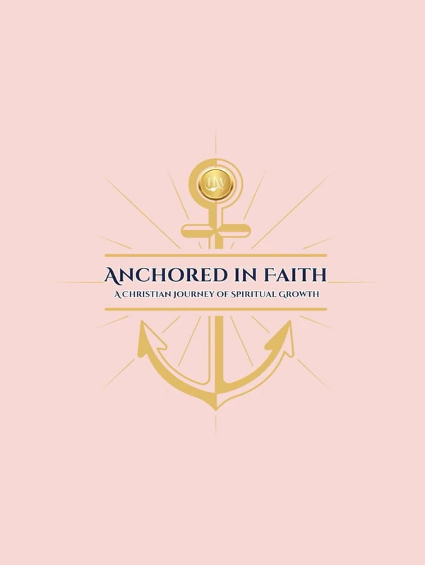 Anchored in Faith: A Spiritual Growth Journal