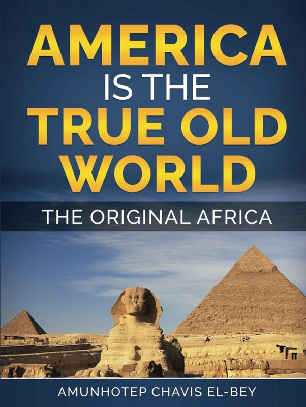 America Is The True Old World: The Original Africa