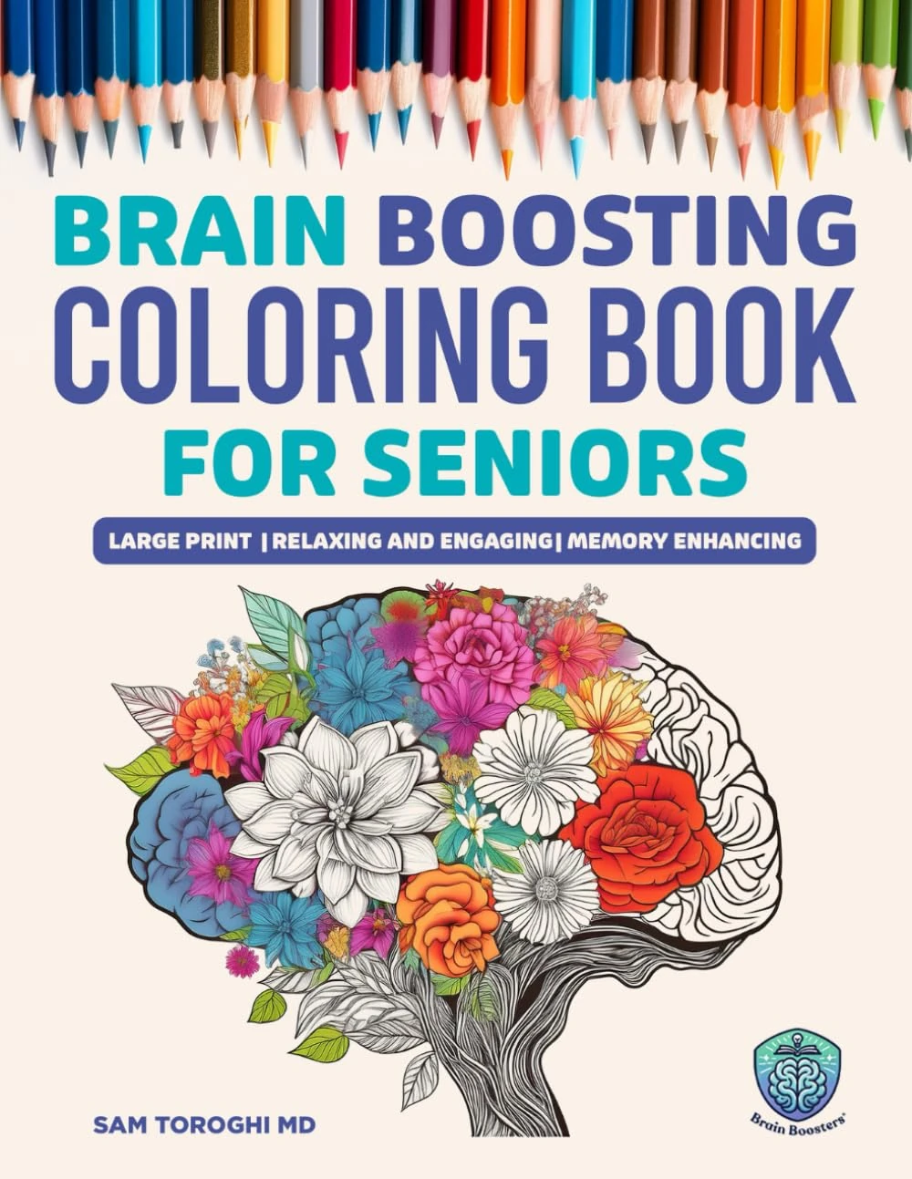 Brain Boosting Coloring Book for Seniors with Dementia: Relaxing, Easy and Engaging Large Print Activities to Enhance Memory, Reduce Stress, and Improve Mood