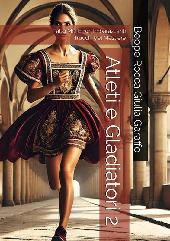 Atleti e Gladiatori 2: Tabù Miti Errori Imbarazzanti Trucchi del Mestiere