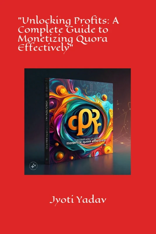 "Unlocking Profits: A Complete Guide to Monetizing Quora Effectively"
