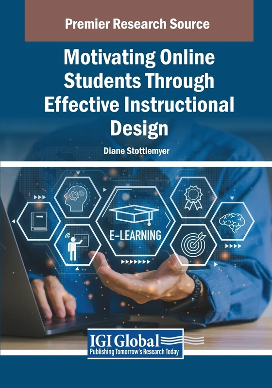 Motivating Online Students Through Effective Instructional Design (Advances in Educational Technologies and Instructional Design)