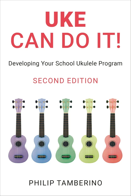 Uke Can Do It!: Developing Your School Ukulele Program (National Association for Music Education)