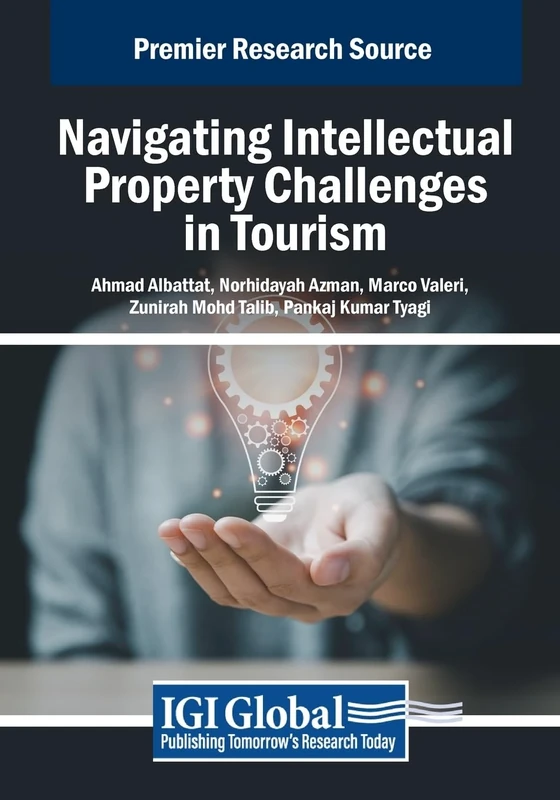Navigating Intellectual Property Challenges in Tourism (Advances in Hospitality, Tourism, and the Services Industry)