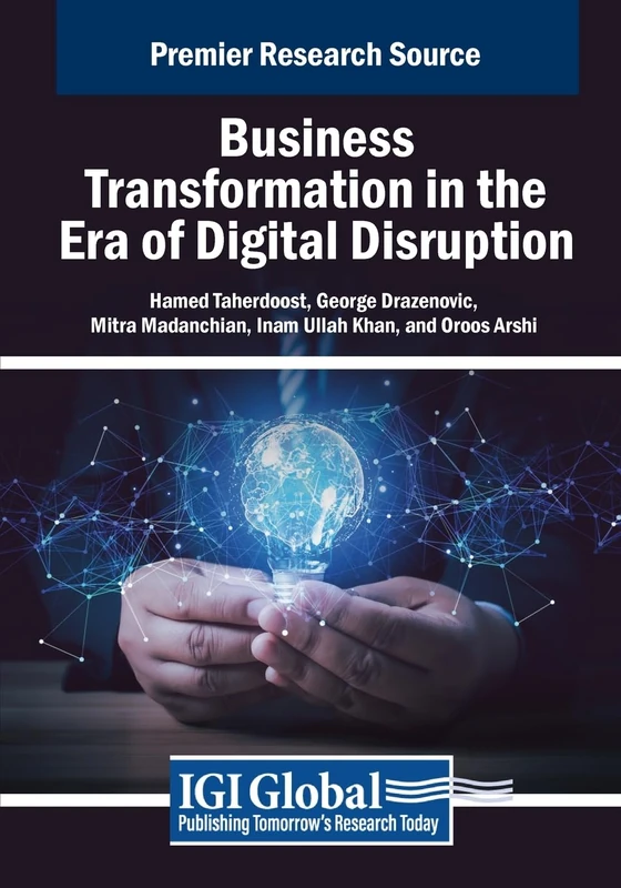 Business Transformation in the Era of Digital Disruption (Advances in E-Business Research)