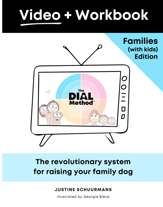 The Dial Method™️ Video + Workbook: Families (with Kids) Edition: The Simple System for Maximizing Life with Your Family Dog (The Dial Method™ Collection)