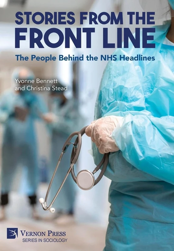 Stories from the Front Line: The People Behind the NHS Headlines (Series in Sociology)