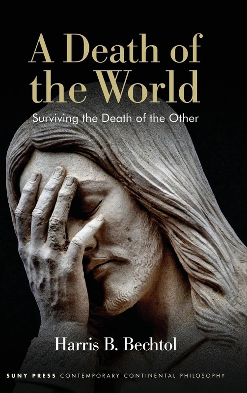 A Death of the World: Surviving the Death of the Other (SUNY series in Contemporary Continental Philosophy)