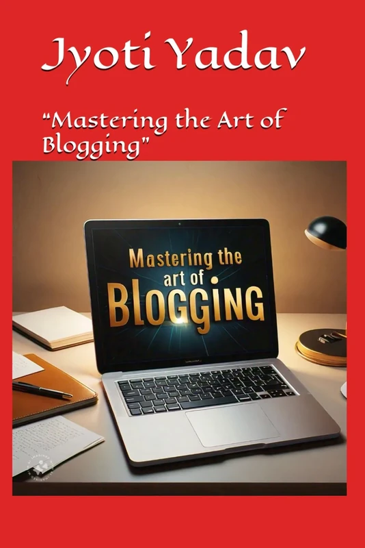 “Mastering the Art of Blogging”