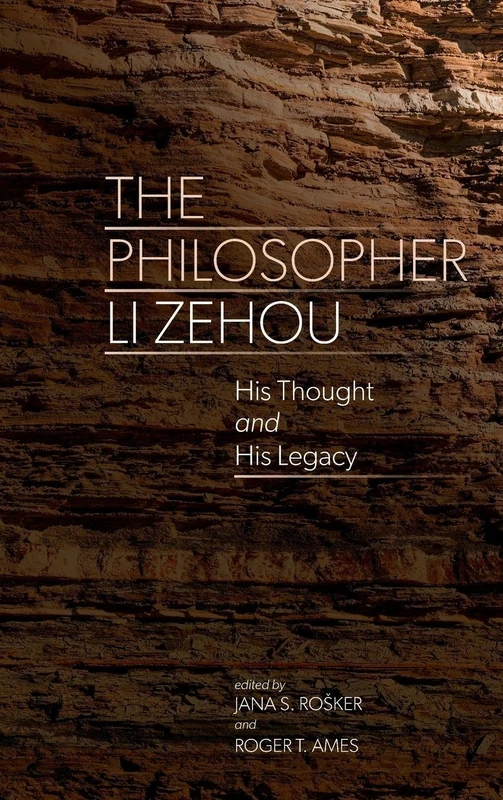 The Philosopher Li Zehou: His Thought and His Legacy (SUNY series in Chinese Philosophy and Culture)