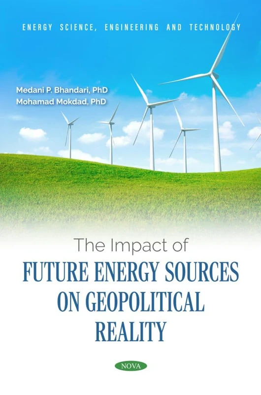The Impact of Future Energy Sources on Geopolitical Reality (Energy Science, Engineering and Technology)