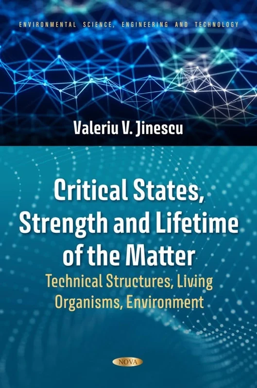 Critical States, Strength and Lifetime of the Matter – Technical Structures, Living Organisms, Environment (Environmental Science, Engineering and Technology)