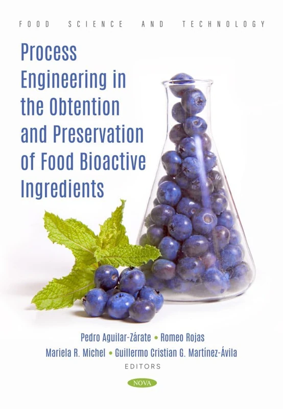 Process Engineering in the Obtention and Preservation of Food Bioactive Ingredients (Food Science and Technology)
