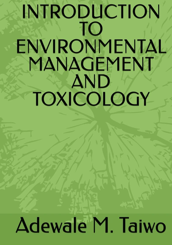 INTRODUCTION TO ENVIRONMENTAL MANAGEMENT AND TOXICOLOGY