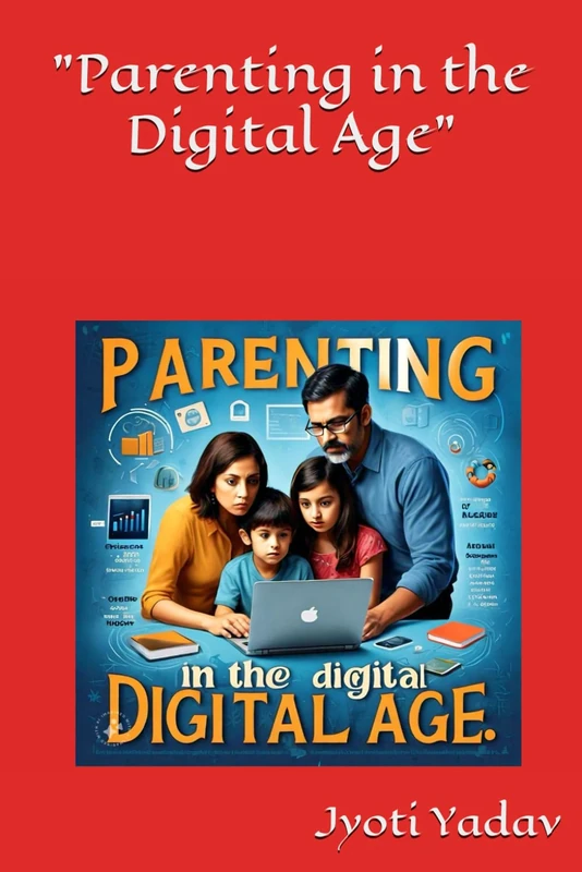 "Parenting in the Digital Age"