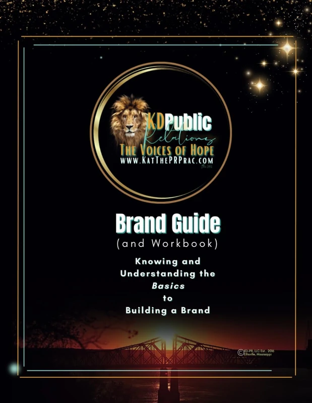 The KD Public Relations Brand Guide (and Workbook): Knowing and Understanding The Basics to Building a Brand