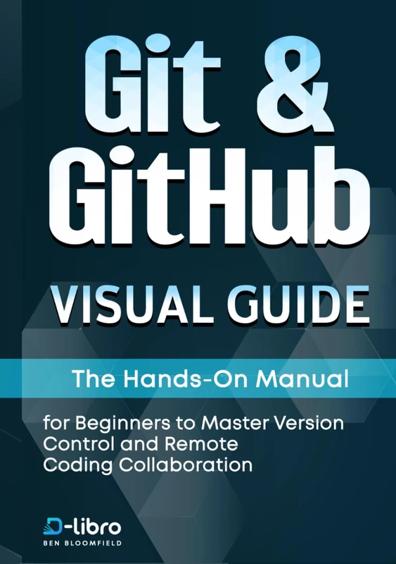 Git & GitHub Visual Guide: The Hands-On Manual for Complete Beginners to Master Version Control and Remote Coding Collaboration (Digital Skill Development Series by D-Libro (2025)) - Image 1