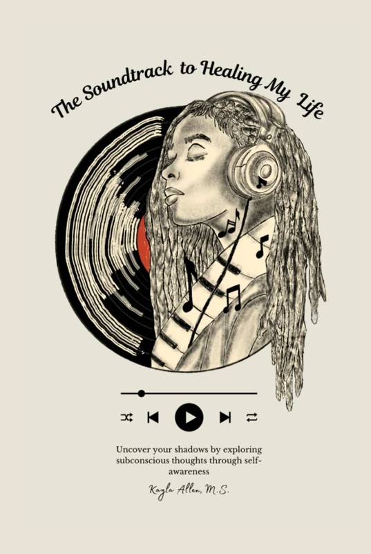 The Soundtrack to Healing My Life: Uncover your shadows by exploring subconscious thoughts through self-awareness