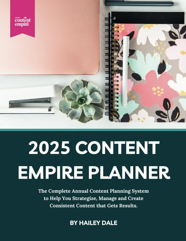2025 Content Empire Planner: The Complete Annual Content Planning System to Help You Strategize, Manage and Create Consistent Content that Gets Results.