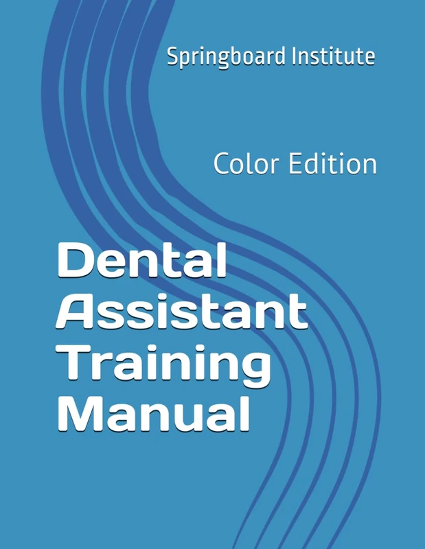 Dental Assistant Training Manual: Color Edition