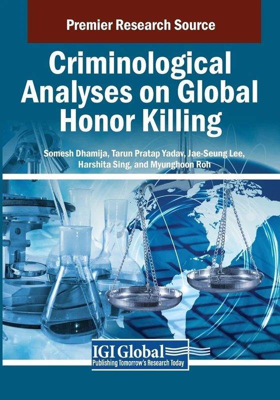 Criminological Analyses on Global Honor Killing (Advances in Digital Crime, Forensics, and Cyber Terrorism)