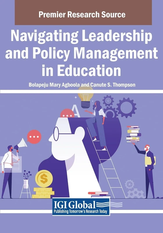 Navigating Leadership and Policy Management in Education (Advances in Educational Marketing, Administration, and Leadership)