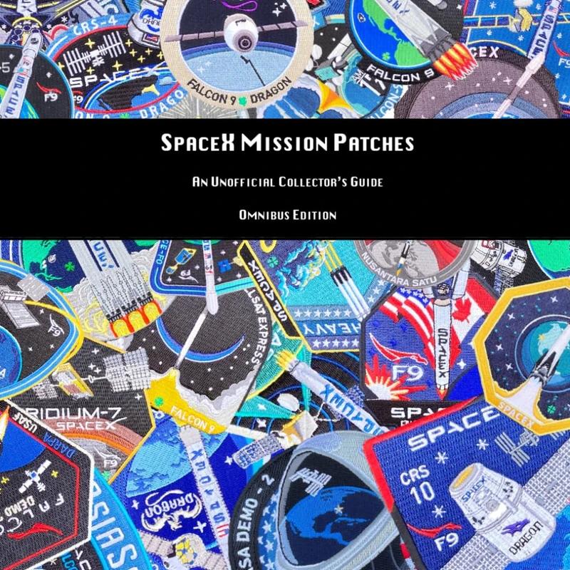 SpaceX Mission Patches: An Unofficial Collector's Guide: Omnibus Edition (SpaceX Public Mission Patches: A Collector's Guide) - Image 1