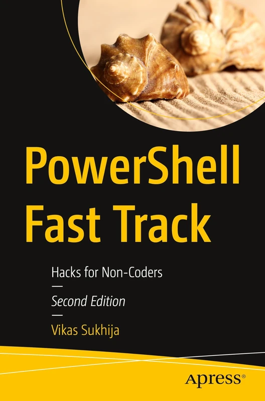 PowerShell Fast Track: Hacks for Non-Coders