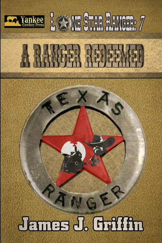 A Ranger Redeemed: 7 (Lone Star Ranger)
