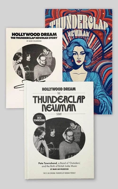 Hollywood Dream: The Thunderclap Newman Story (Pete Townshend Signed, Limited Edition): Pete Townshend, a Band of Outsiders, and the Birth of British Indie Music