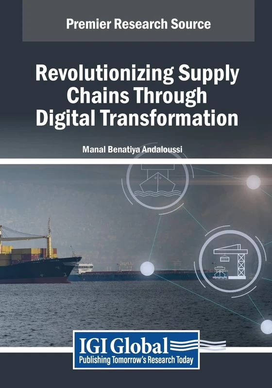 Revolutionizing Supply Chains Through Digital Transformation (Advances in Logistics, Operations, and Management Science)