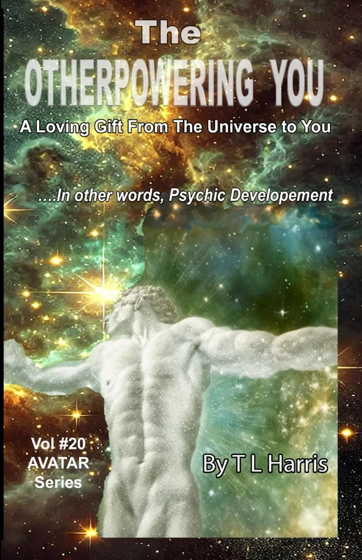 The Otherpowering You: A loving Gift From The Universe to You! (Avatar Series)
