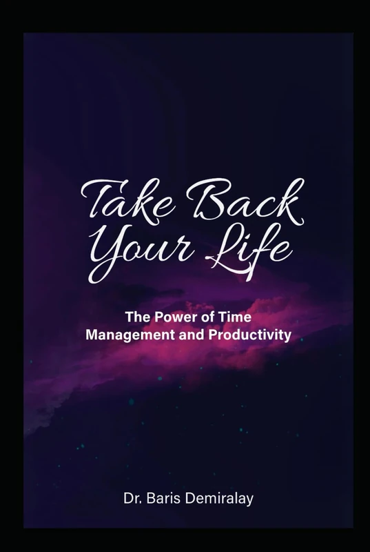 Take Back Your Life: The Power of Time Management and Productivity