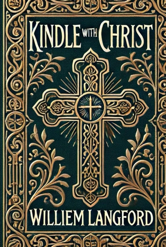 Kindle with Christ: 52 Weeks of Faith and Inspiration