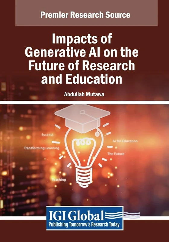 Impacts of Generative AI on the Future of Research and Education (Advances in Educational Technologies and Instructional Design)