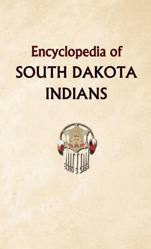 Encyclopedia of South Dakota Indians