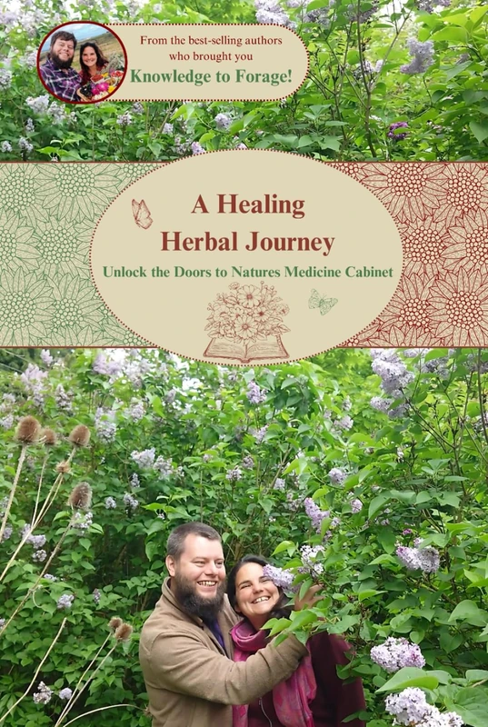 A Healing Herbal Journey: Unlock the doors to nature's medicine cabinet (The Knowledge to Forage Series)