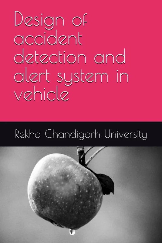 Design of accident detection and alert system in vehicle