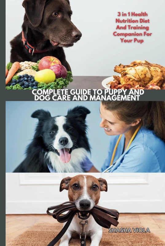 COMPLETE GUIDE TO PUPPY AND DOG CARE AND MANAGEMENT: 3 in 1 Health Nutrition Diet And Training Companion For Your Pup (PET´S HOME)