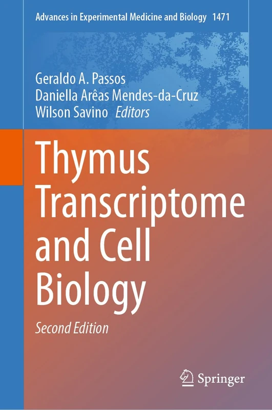 Thymus Transcriptome and Cell Biology: 1471 (Advances in Experimental Medicine and Biology, 1471)