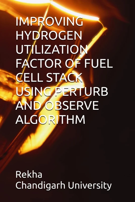 IMPROVING HYDROGEN UTILIZATION FACTOR OF FUEL CELL STACK USING PERTURB AND OBSERVE ALGORITHM