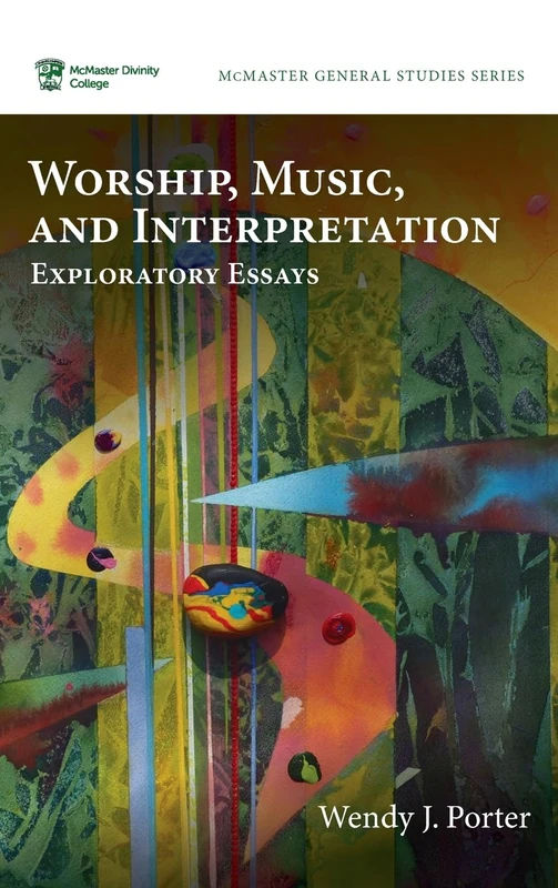 Worship, Music, and Interpretation: Exploratory Essays (McMaster General Studies)