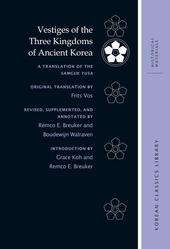 Vestiges of the Three Kingdoms of Ancient Korea: A Translation of the Samguk Yusa (Korean Classics Library: Historical Materials)