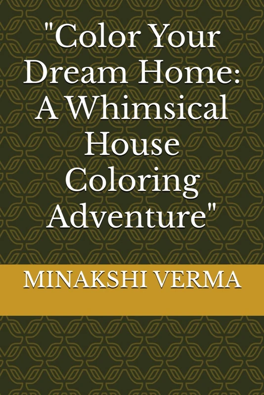 "Color Your Dream Home: A Whimsical House Coloring Adventure"