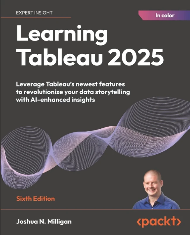 Learning Tableau 2025: Leverage Tableau's newest features to revolutionize your data storytelling with AI-enhanced insights